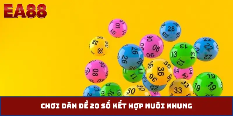 Chơi dàn đề 20 số kết hợp nuôi khung