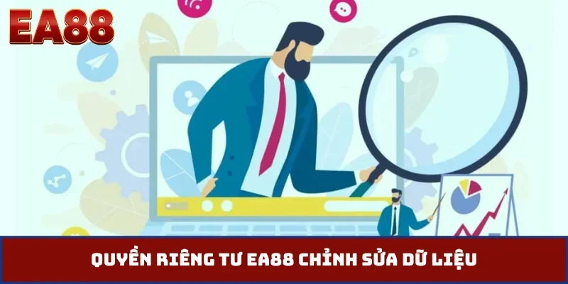 Quyền riêng tư EA88 chỉnh sửa dữ liệu