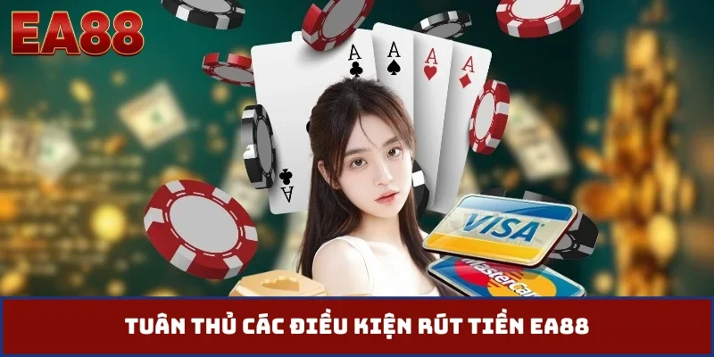 Tuân thủ các điều kiện rút tiền EA88
